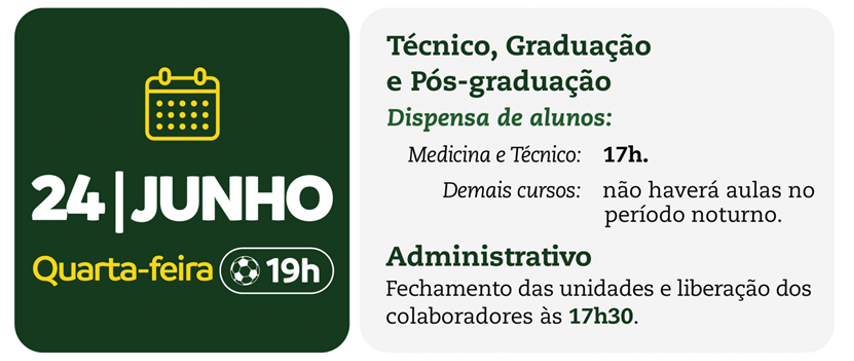 3º jogo – 24/06 (quarta-feira) | 19h
Brasil x Escócia
• Estudantes de Medicina e Ensino Técnico serão dispensados às 17h.
• Fechamento das unidades às 17h30.